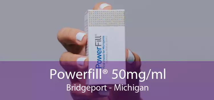Powerfill® 50mg/ml Bridgeport - Michigan