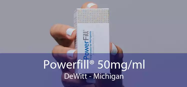 Powerfill® 50mg/ml DeWitt - Michigan