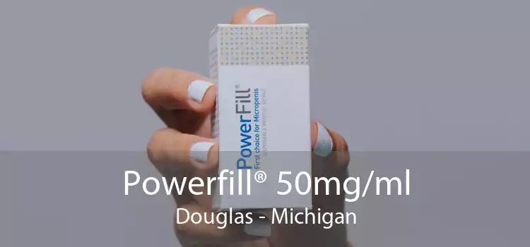 Powerfill® 50mg/ml Douglas - Michigan
