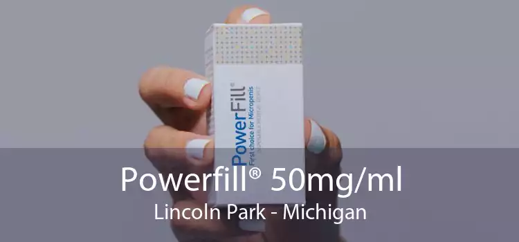 Powerfill® 50mg/ml Lincoln Park - Michigan