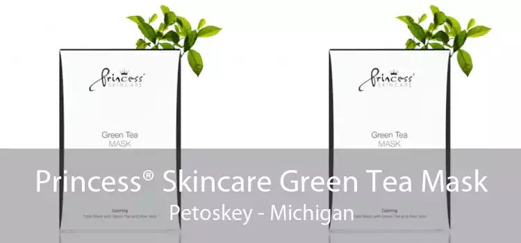 Princess® Skincare Green Tea Mask Petoskey - Michigan
