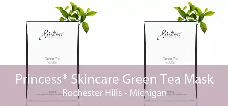 Princess® Skincare Green Tea Mask Rochester Hills - Michigan