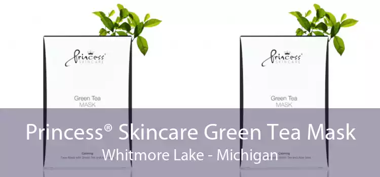 Princess® Skincare Green Tea Mask Whitmore Lake - Michigan