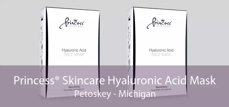 Princess® Skincare Hyaluronic Acid Mask Petoskey - Michigan