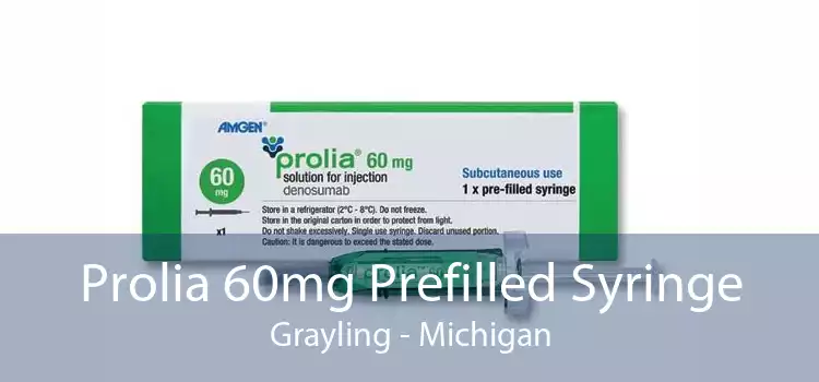 Prolia 60mg Prefilled Syringe Grayling - Michigan