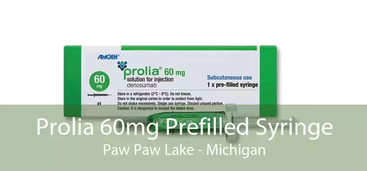Prolia 60mg Prefilled Syringe Paw Paw Lake - Michigan