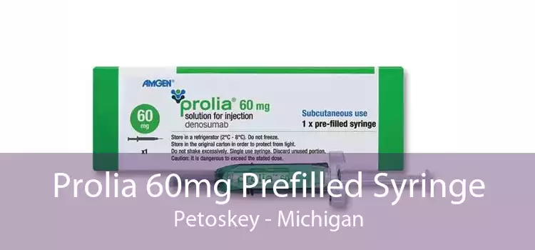 Prolia 60mg Prefilled Syringe Petoskey - Michigan