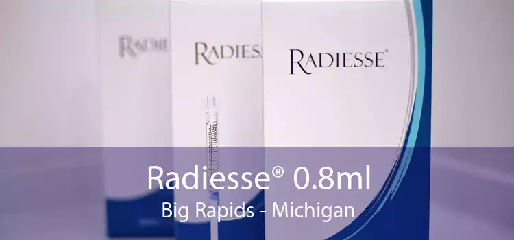 Radiesse® 0.8ml Big Rapids - Michigan