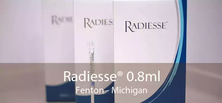 Radiesse® 0.8ml Fenton - Michigan
