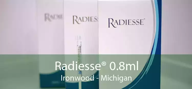 Radiesse® 0.8ml Ironwood - Michigan