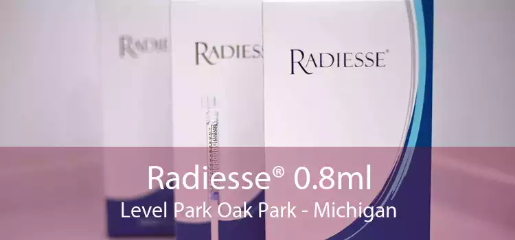 Radiesse® 0.8ml Level Park Oak Park - Michigan