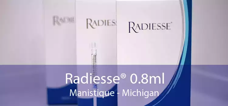 Radiesse® 0.8ml Manistique - Michigan