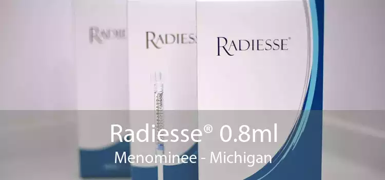 Radiesse® 0.8ml Menominee - Michigan