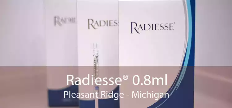 Radiesse® 0.8ml Pleasant Ridge - Michigan
