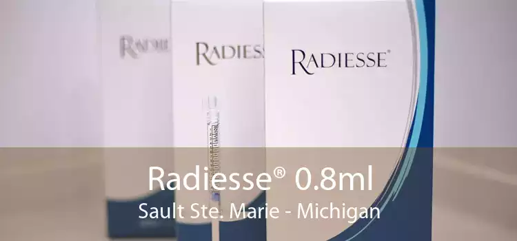Radiesse® 0.8ml Sault Ste. Marie - Michigan