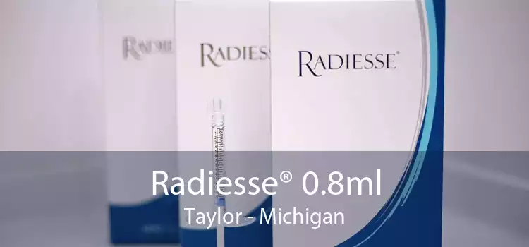 Radiesse® 0.8ml Taylor - Michigan