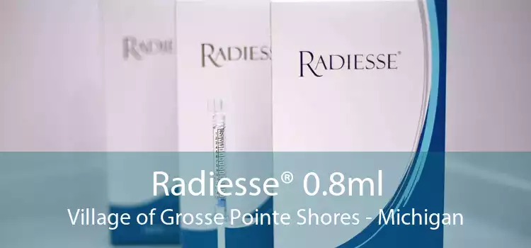 Radiesse® 0.8ml Village of Grosse Pointe Shores - Michigan