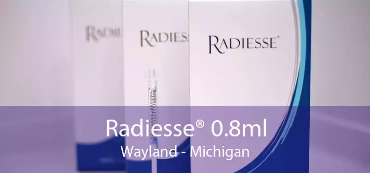 Radiesse® 0.8ml Wayland - Michigan