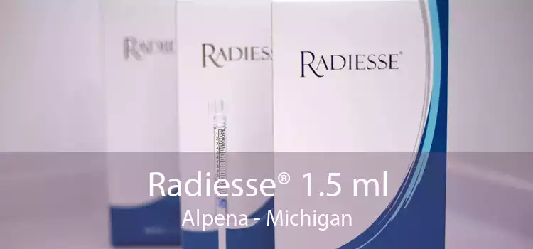 Radiesse® 1.5 ml Alpena - Michigan