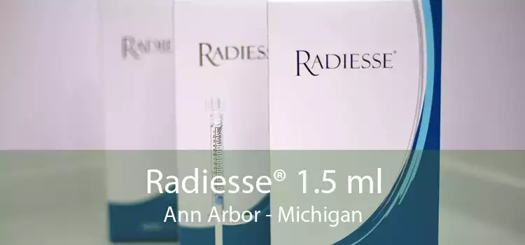 Radiesse® 1.5 ml Ann Arbor - Michigan