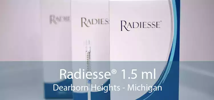 Radiesse® 1.5 ml Dearborn Heights - Michigan