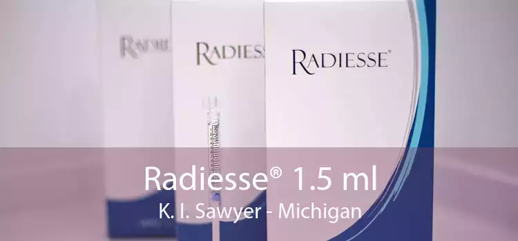 Radiesse® 1.5 ml K. I. Sawyer - Michigan