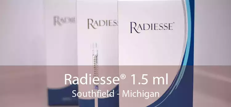 Radiesse® 1.5 ml Southfield - Michigan