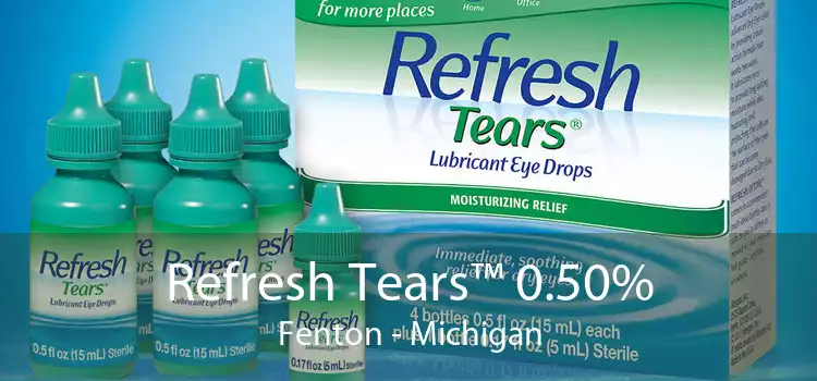 Refresh Tears™ 0.50% Fenton - Michigan
