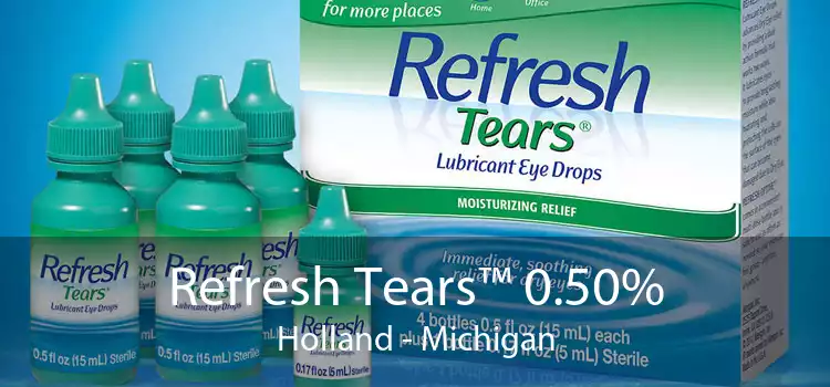 Refresh Tears™ 0.50% Holland - Michigan