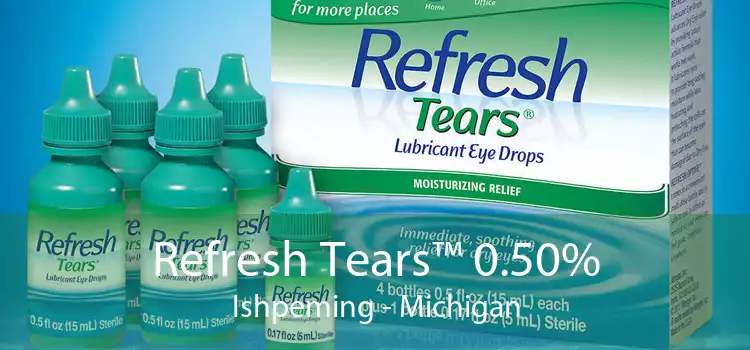 Refresh Tears™ 0.50% Ishpeming - Michigan