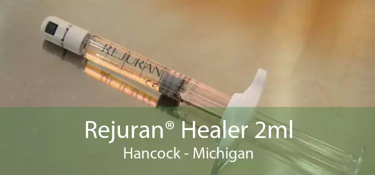 Rejuran® Healer 2ml Hancock - Michigan