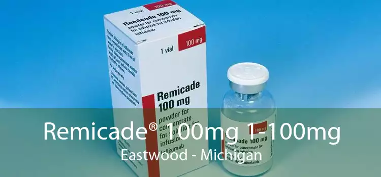 Remicade® 100mg 1-100mg Eastwood - Michigan