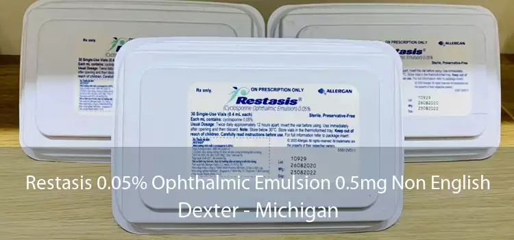 Restasis 0.05% Ophthalmic Emulsion 0.5mg Non English Dexter - Michigan