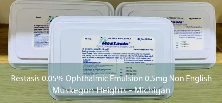Restasis 0.05% Ophthalmic Emulsion 0.5mg Non English Muskegon Heights - Michigan