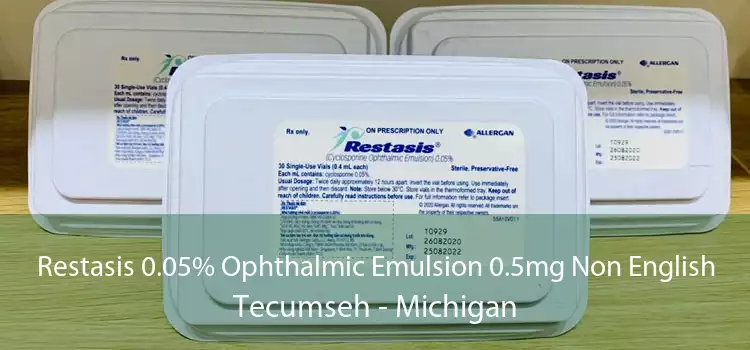 Restasis 0.05% Ophthalmic Emulsion 0.5mg Non English Tecumseh - Michigan