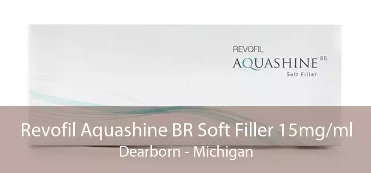 Revofil Aquashine BR Soft Filler 15mg/ml Dearborn - Michigan