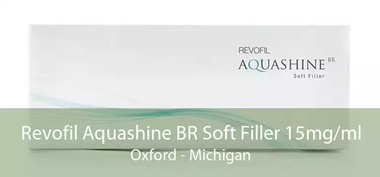 Revofil Aquashine BR Soft Filler 15mg/ml Oxford - Michigan