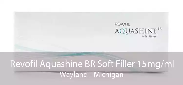 Revofil Aquashine BR Soft Filler 15mg/ml Wayland - Michigan