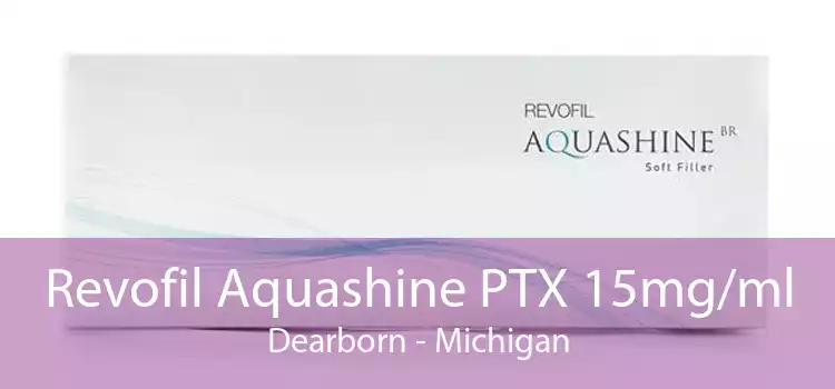 Revofil Aquashine PTX 15mg/ml Dearborn - Michigan