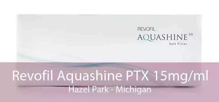 Revofil Aquashine PTX 15mg/ml Hazel Park - Michigan