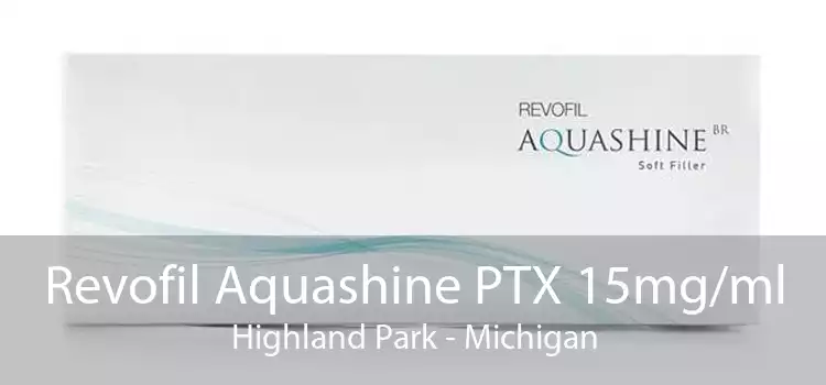 Revofil Aquashine PTX 15mg/ml Highland Park - Michigan
