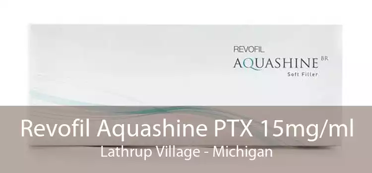 Revofil Aquashine PTX 15mg/ml Lathrup Village - Michigan