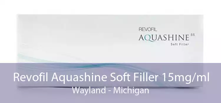 Revofil Aquashine Soft Filler 15mg/ml Wayland - Michigan