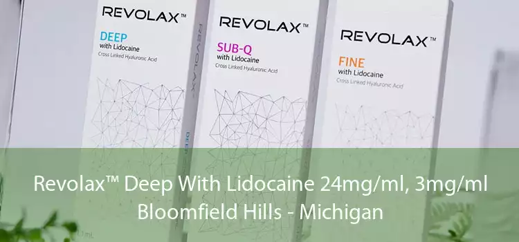 Revolax™ Deep With Lidocaine 24mg/ml, 3mg/ml Bloomfield Hills - Michigan