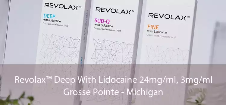 Revolax™ Deep With Lidocaine 24mg/ml, 3mg/ml Grosse Pointe - Michigan
