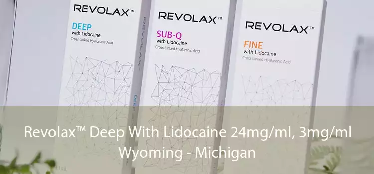 Revolax™ Deep With Lidocaine 24mg/ml, 3mg/ml Wyoming - Michigan
