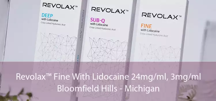 Revolax™ Fine With Lidocaine 24mg/ml, 3mg/ml Bloomfield Hills - Michigan