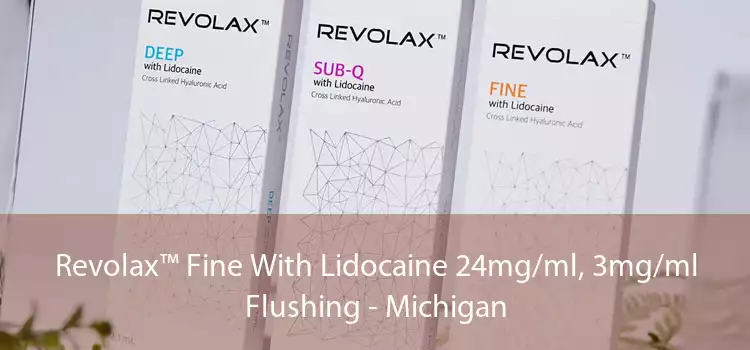Revolax™ Fine With Lidocaine 24mg/ml, 3mg/ml Flushing - Michigan