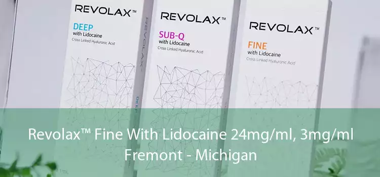 Revolax™ Fine With Lidocaine 24mg/ml, 3mg/ml Fremont - Michigan
