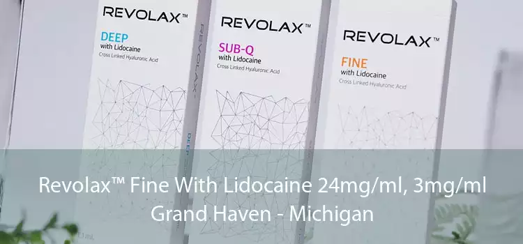 Revolax™ Fine With Lidocaine 24mg/ml, 3mg/ml Grand Haven - Michigan